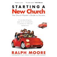Starting a New Church The Church Planter's Guide to Success