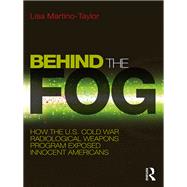 Behind the Fog: How the U.S. Cold War Radiological Weapons Program Exposed Innocent Americans