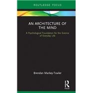 An Architecture of the Mind: A Psychological Foundation for the Science of Everyday Life