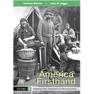 America Firsthand, Volume 1 Readings from Settlement to Reconstruction