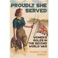 Proudly She Served Women's Roles in the Second World War