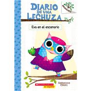 Diario de una Lechuza #13: Eva en el escenario (Owl Diaries #13: Eva in the Spotlight) Un libro de la serie Branches