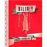 Baloney : A Tale in 3 Symphonic Acts
