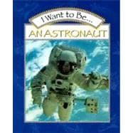 I Want to Be an Astronaut