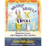 Bravo! Brava! A Night at the Opera Behind the Scenes with Composers, Cast, and Crew