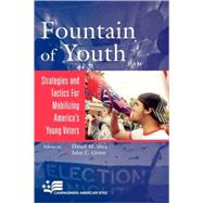 Fountain of Youth Strategies and Tactics for Mobilizing America's Young Voters