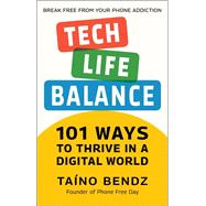 Tech-Life Balance 101 Ways to Thrive in a Digital World