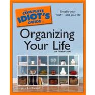 The Complete Idiot's Guide to Organizing Your Life, 5th Edition