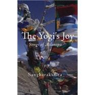 The Yogi's Joy: Songs Of Milarepa