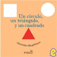 Un cuadrado un circulo y un triangulo/ A square, a circle and a triangle
