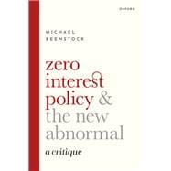 Zero Interest Policy and the New Abnormal A Critique