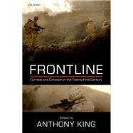 Frontline Combat and Cohesion in Twenty-First Century