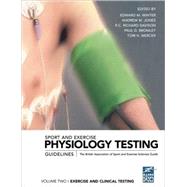 Sport and Exercise Physiology Testing Guidelines: Volume II û Exercise and Clinical Testing: The British Association of Sport and Exercise Sciences Guide