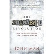 The Gutenberg Revolution How Printing Changed the Course of History