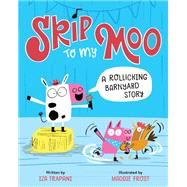 Skip to My Moo A Rollicking Barnyard Story