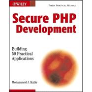 Secure Php Development: Building 50 Practical Applications