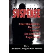 Suspense: Conceptualizations, Theoretical Analyses, and Empirical Explorations