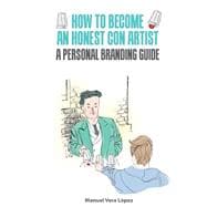 How to Become an Honest Con Artist