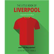The Little Book of Liverpool Over 170 Kop Quotes!