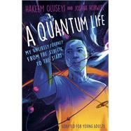 A Quantum Life (Adapted for Young Adults) My Unlikely Journey from the Street to the Stars book cover, ISBN 9781984849663