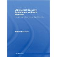 US Internal Security Assistance to South Vietnam : Insurgency, Subversion and Public Order