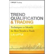 Trend Qualification and Trading Techniques To Identify the Best Trends to Trade