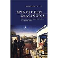 Epimethean Imaginings: Philosophical and Other Meditations on Everyday Light