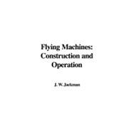 Flying MacHines : Construction and Operation