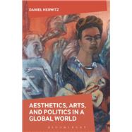 Aesthetics, Arts, and Politics in a Global World