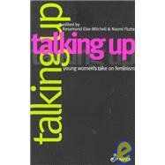 Talking Up: Young Women's Take on Feminism