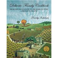 Delicato Family Cookbook From the Old Country to the Wine Country, a History in Recipes