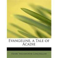 Evangeline, a Tale of Acadie
