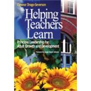 Helping Teachers Learn : Principal Leadership for Adult Growth and Development