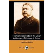 The Complete State of the Union Addresses of Chester A. Arthur