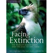 Facing Extinction The world's rarest birds and the race to save them: 2nd edition