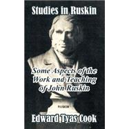 Studies in Ruskin : Some Aspects of the Work and Teaching of John Ruskin