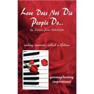 Love Does Not Die - People Do