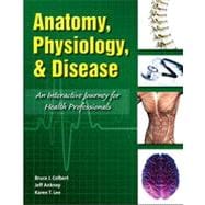 Anatomy, Physiology, & Disease: An Interactive Journey for Health Professionals