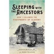 Sleeping with the Ancestors How I Followed the Footprints of Slavery