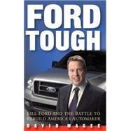 Ford Tough Bill Ford and the Battle to Rebuild America's Automaker