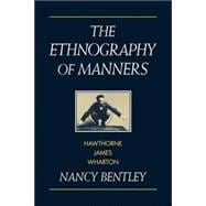 The Ethnography of Manners: Hawthorne, James and Wharton