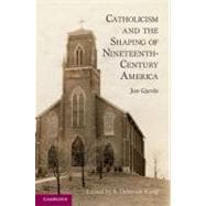 Catholicism and the Shaping of Nineteenth-Century America