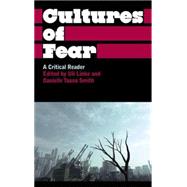 Cultures of Fear A Critical Reader