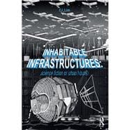 Inhabitable Infrastructures: Science fiction or urban future?