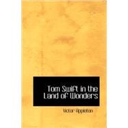 Tom Swift in the Land of Wonders : Or: the Underground Search for the Idol of Gold