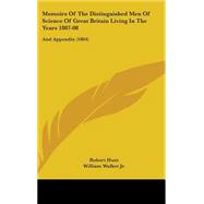 Memoirs of the Distinguished Men of Science of Great Britain Living in the Years 1807-08 : And Appendix (1864)