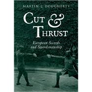 Cut And Thrust European Swords and Swordsmanship