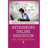 Rethinking Online Education: Media, Ideologies, and Identities