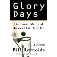 Glory Days On Sports, Men, and Dreams-That Don't Die