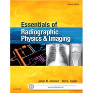 Essentials of Radiographic Physics and Imaging + Evolve Website